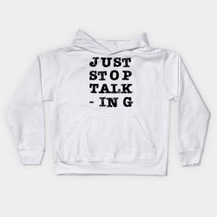 Just Stop Talking Black Kids Hoodie